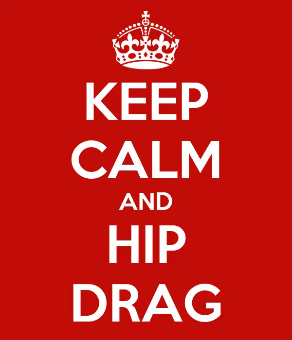 keep-calm-and-hip-drag